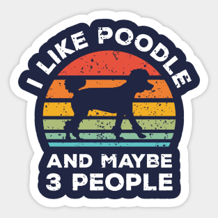 I Like Poodle and Maybe 3 People, Retro Vintage Sunset with Style Old Grainy Grunge Texture Sticker